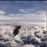 PHCK - More Than A Machine
