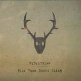Pedestrian - Pick Your Shots Clean / Airs & Graces