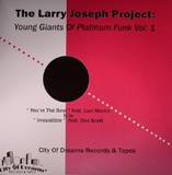 The Larry Joseph Project - Young Giants Of Platinum Funk Vol 1