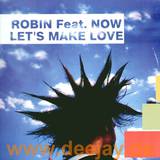 Robin Feat. Now - Let's Make Love
