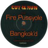 Cut & Run - Fire Pussole / Bangkokd