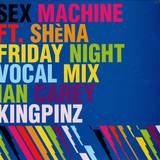 Sex Machine Feat. Shena - Friday Night