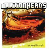 Muttonheads - My Dancefloor Recipe