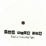 Two Make One - Fried On A Saturday Night