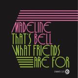 Madeline Bell - That’s what friends are for (7")