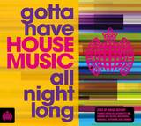 Ministry Of Sound - Gotta Have House Music, All Night Long