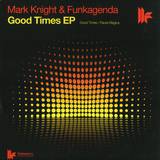 Mark Knight & Funkagenda - Good Times Ep
