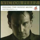 Victor Perez - Feeling The House Music