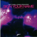 Matt Caseli & Danny Freakazoid - Sign Your Name