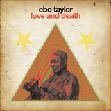 Ebo Taylor - Love And Death