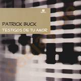 Patrick Buck - Testigos De Tu Amor