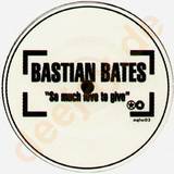 Bastian Bates - So Much Love To Give