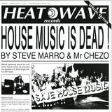 Steve Marro + Mr Chezo - House Music Is Dead