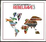 Various - Crosstown Rebels Present Rebel Rave 3