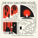 HOLY SUN OPERA HOUSE - The Holy Sun Opera House LP