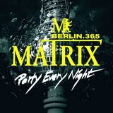 Matrix Club Berlin - Party Every Night