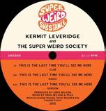 Kermit Leveridge & The Super Weird Society - The Is The Last Time You'll See Me Here