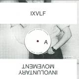 Ixvlf - Involuntary Movement 12"