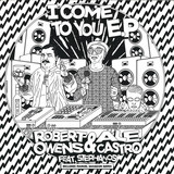 Robert Owens & Ale Castro - I Come To You Ep