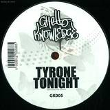 Ghetto Knowledge - Tyrone / Tonight