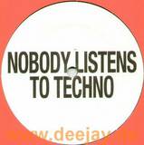 Unknown - Nobody Listen To Techno