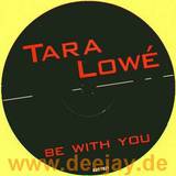 Tara Lowe - Be With You