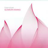 Tony Rohr - Slowburn Mixes