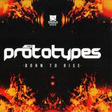 The Prototypes - Born To Rise / Your Future Pro