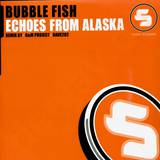 Bubble Fish - Echoes From Alaska