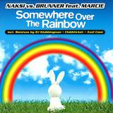 Naksi Vs. Brunner Feat. Marci - Somewhere Over The Rainbow