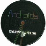 Androids - Children Of House E.p.