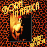 Charly Kingson - Born In Africa