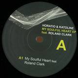 Horatio & Katoline Feat Roland Clark - My Soulful Heart Ep