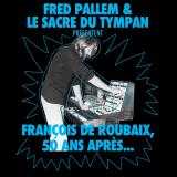FRED PALLEM ET LE SACRE DU TYMPAN - François de Roubaix, 50 Ans Après LP