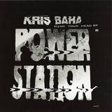 Kris Baha - Mind Your Head Ep
