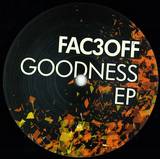 Fac3off - Goodness Ep