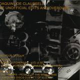 Joacquin "joe" Claussell - The Unofficial Edits And Overdubs (disc Four Of Four)
