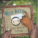 Red Axes - The Beach Goths