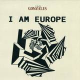 Gonzales - I Am Europe