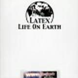Latex - Life On Earth