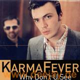 Karma Fever - Why Dont You See