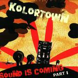 Kolortown - Sound Is Coming Part 1