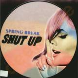 Spring Break - Shut Up *picture*