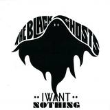 The Black Ghosts - I Want Nothing