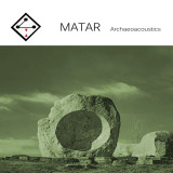 Matar - Archaeoacoustics LP