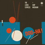 THE LEWIS EXPRESS AND CHIP WICKHAM - DOO-HA! LP