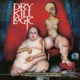 Dry Kill Logic - The Darker Side of Nonsense (25th Anniversary Edition) LP