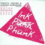 Takkyu Ishino Pres. Ink - Punk Phunk