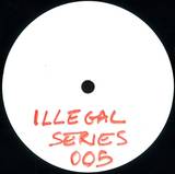 Unknown Artist - Illegal Series 005 (vinyl Only)