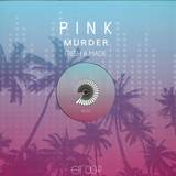 Pink Murder - Fresh & Made
